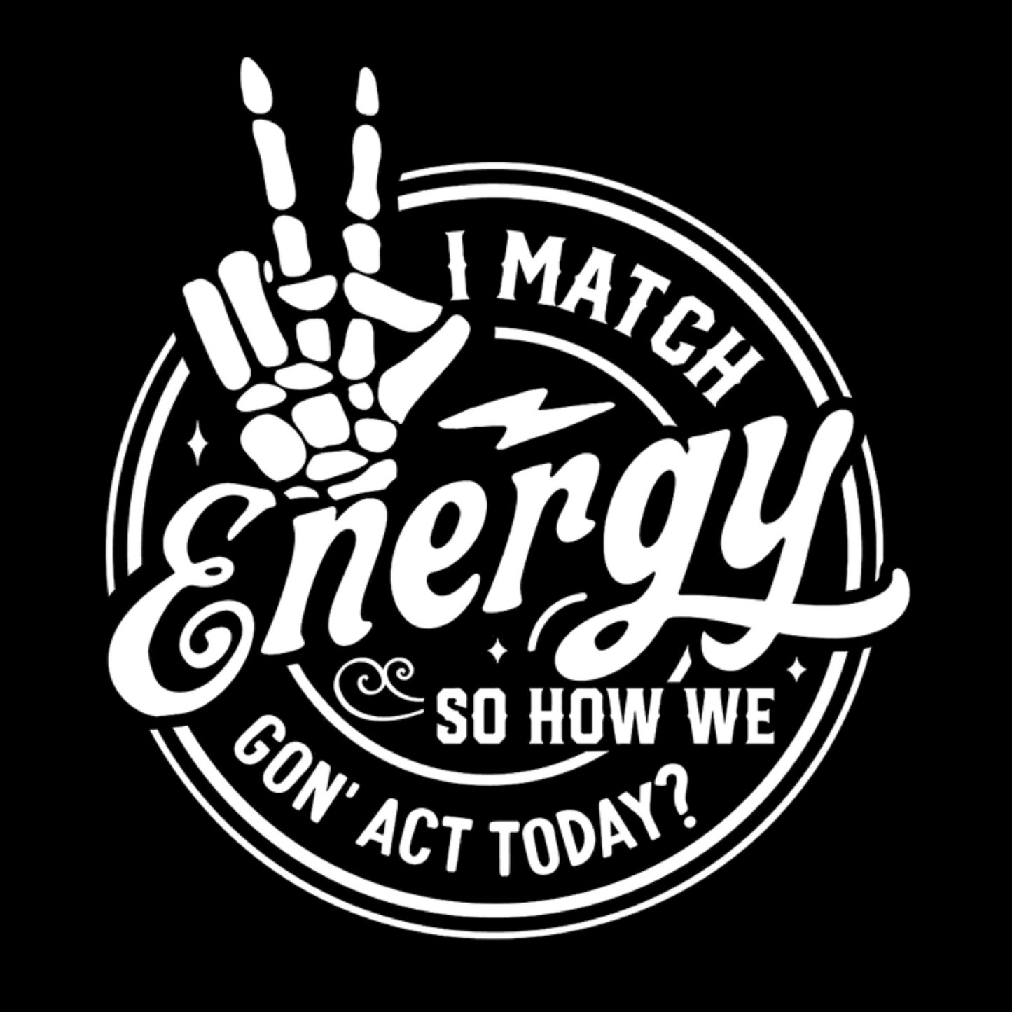 I Match Energy - SCREEN PRINT TRANSFERS