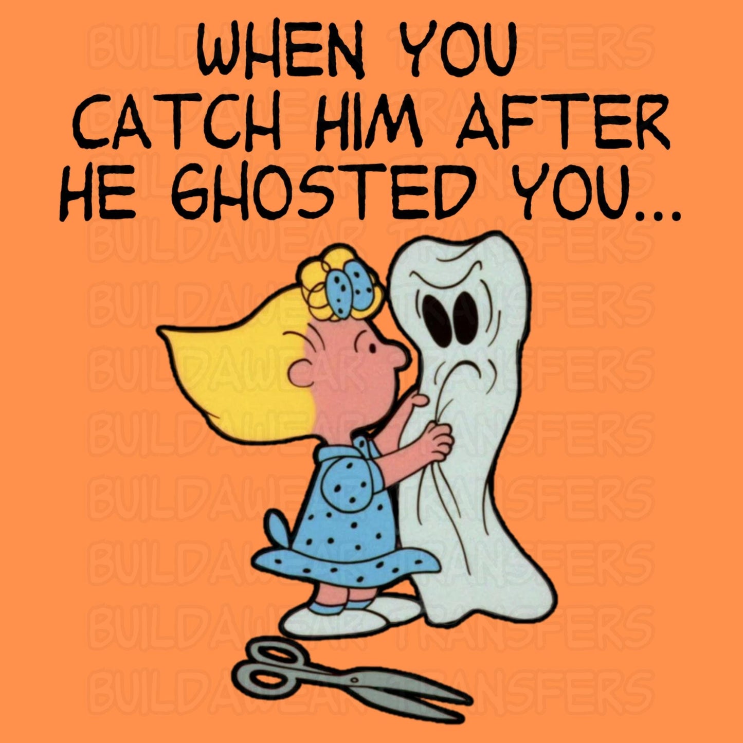 After He Ghosted You! - Funny humorous fall HalloweenThemed PNG - Sublimation, DTF, Dtg & Uvdtf! Perfect T-shirt, sweatshirt hoodie design