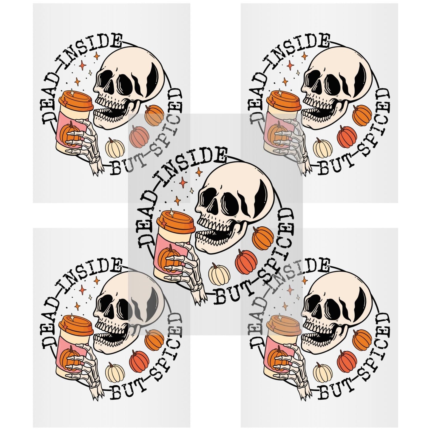 Ready To Press - Dead Inside But Spiced - Funny fall DTF Heat Transfers. For T-shirts, Hoodies, Sweatshirts & Totes Of All Colors!!!