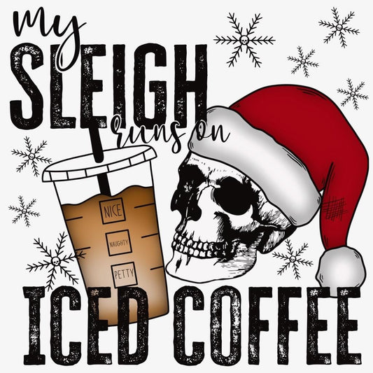 My Sleigh Runs On ICED Coffee - Ready To Press - DTF Heat Transfers. Great on T-shirts, Hoodies, Sweatshirts, Totes!